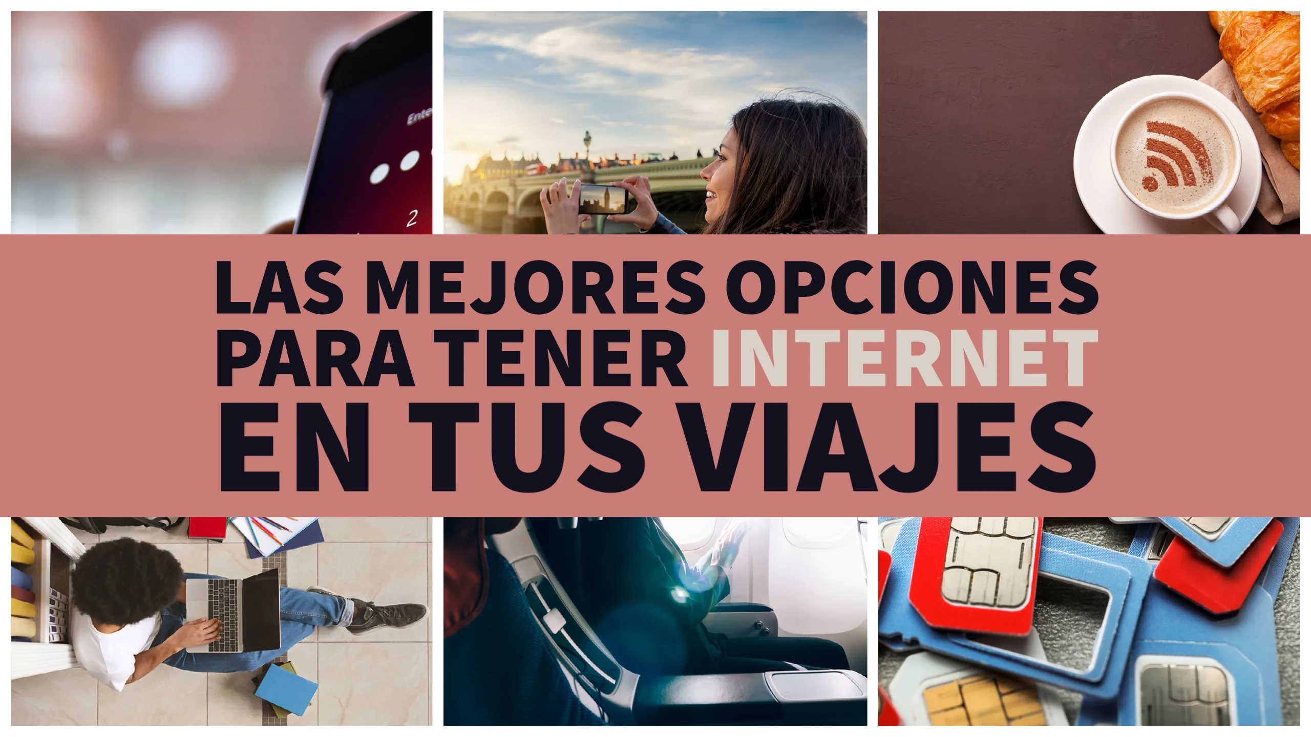 Portada del post, con la frase "Las mejores opciones para tener internet en tus viajes"