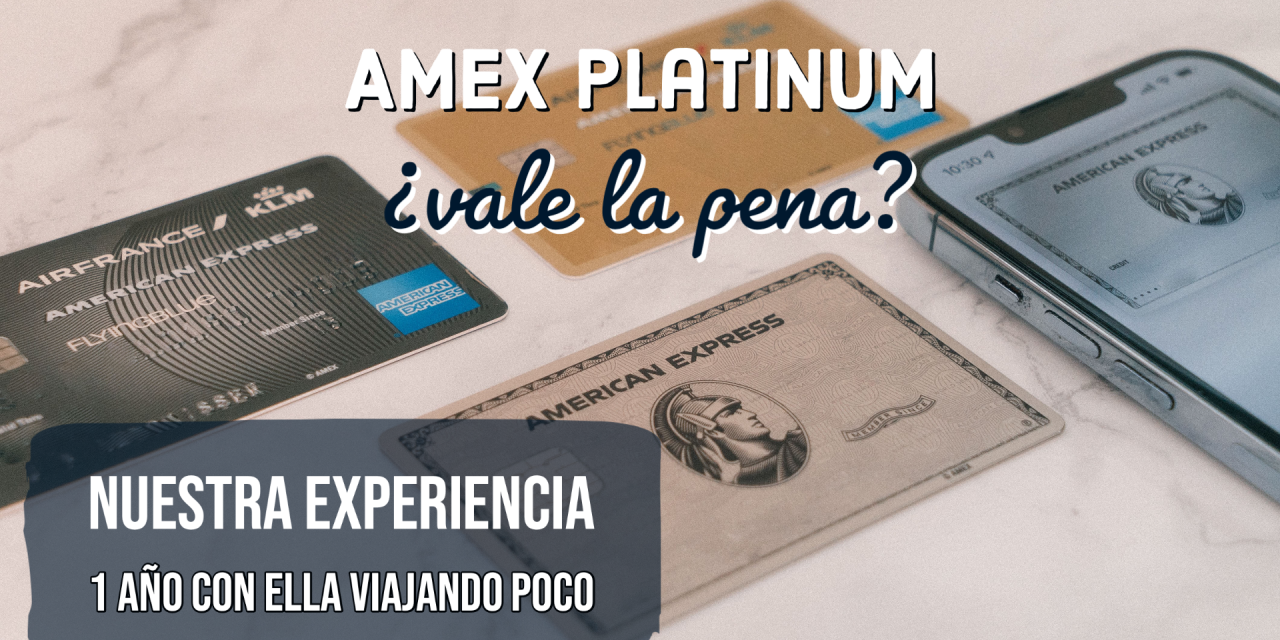 ¿Vale la pena la AMEX platinum? Experiencia tras un año con ella
